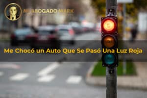 Me Chocó un Auto Que Se Pasó Una Luz Roja