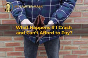 What happens if I crash and can’t afford to pay