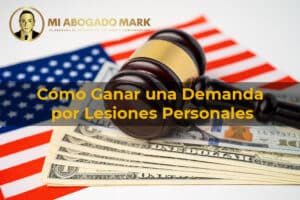 cómo ganar una demanda por lesiones personales