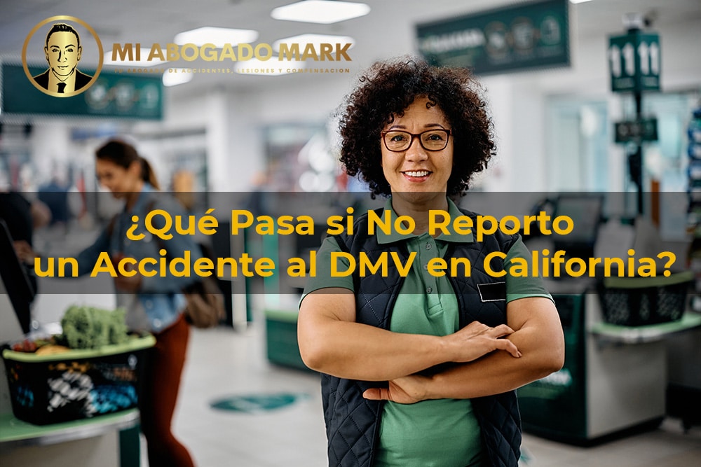 Que Pasa si No Reporto un Accidente al DMV en California?