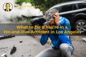 What to Do If You’re in a Hit-and-Run Accident in Los Angeles