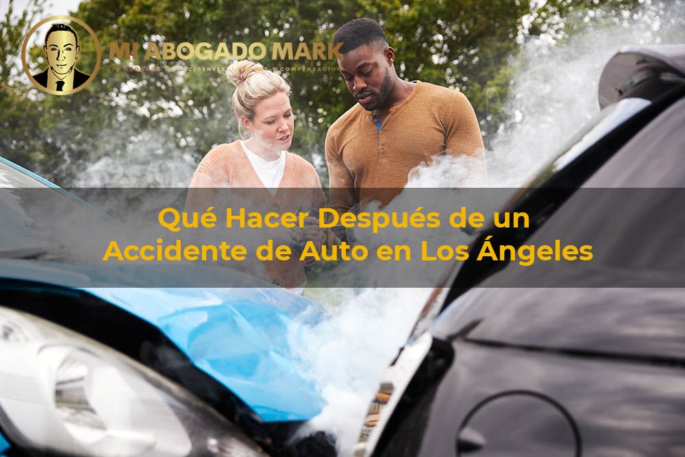 Qué Hacer Después de un Accidente de Auto en Los Ángeles