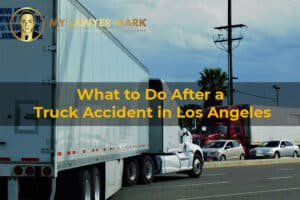 what to do after a truck accident in Los Angeles