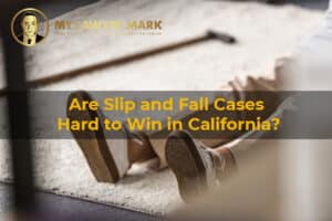 Are Slip and Fall Cases Hard to Win in California?