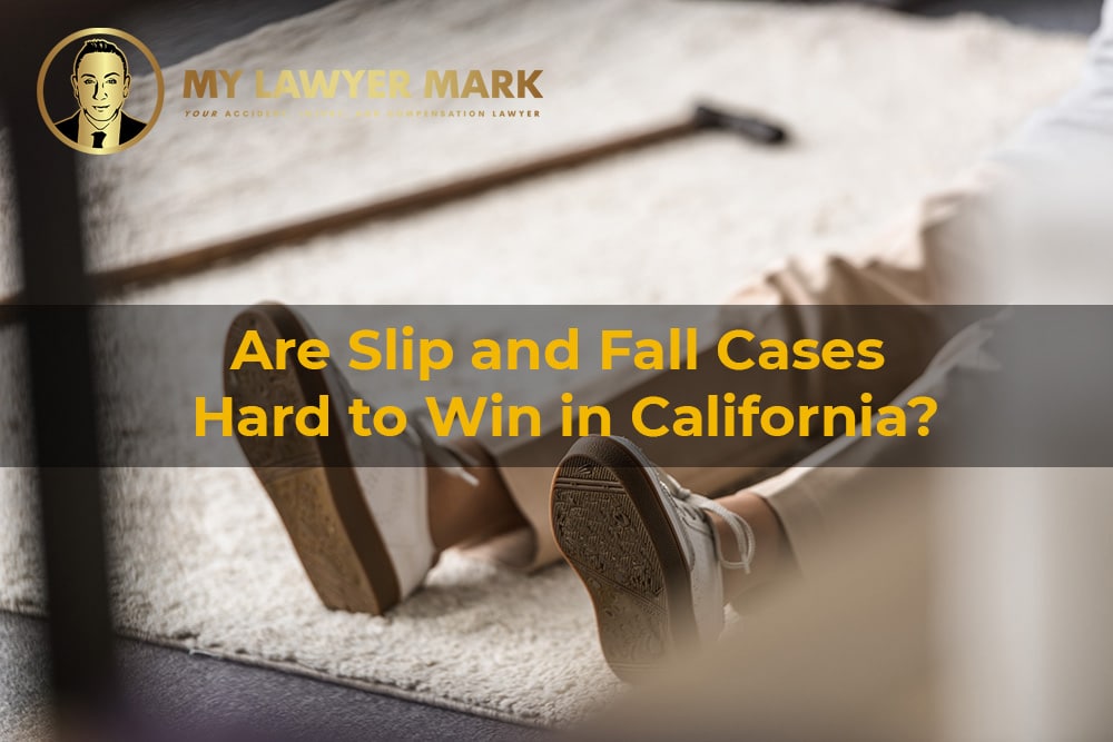 Are Slip and Fall Cases Hard to Win in California?