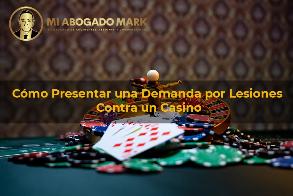 Cómo Presentar una Demanda por Lesiones contra un Casino